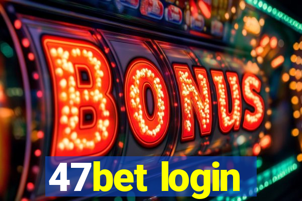 47bet login